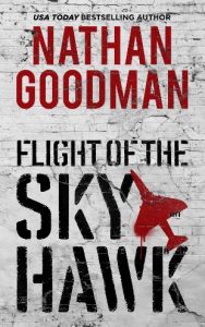 Flight of the Skyhawk, a thriller novel by Nathan Goodman